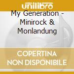 My Generation - Minirock & Monlandung cd
