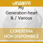 My Generation-heart & / Various cd musicale