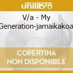 V/a - My Generation-jamaikakoal cd musicale di V/a