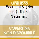 Beautiful & (Not Just) Black - Natasha Bedinfield - Sarah Connor - Toni Braxton ? cd