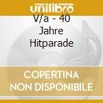 V/a - 40 Jahre Hitparade cd musicale di V/a