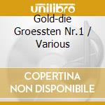 Gold-die Groessten Nr.1 / Various cd musicale