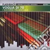 Flashback Voglia Di 70 (2 Cd) cd