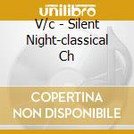 V/c - Silent Night-classical Ch cd musicale di V/c