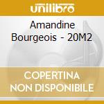 Amandine Bourgeois - 20M2 cd