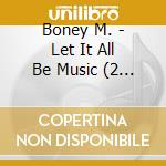 Boney M. - Let It All Be Music (2 Cd) cd musicale di Boney M.
