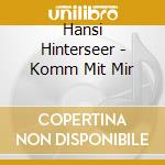 Hansi Hinterseer - Komm Mit Mir cd musicale di Hansi Hinterseer
