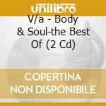 V/a - Body & Soul-the Best Of (2 Cd) cd