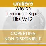 Waylon Jennings - Super Hits Vol 2 cd