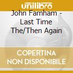 John Farnham - Last Time The/Then Again cd