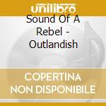 Sound Of A Rebel - Outlandish cd