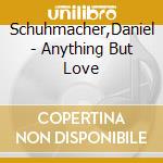 Schuhmacher,Daniel - Anything But Love cd