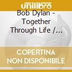 Bob Dylan - Together Through Life / My Bob Dylan (3 Cd) cd