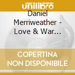 Daniel Merriweather - Love & War (Digipack) cd