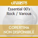 Essential 00's Rock / Various cd musicale