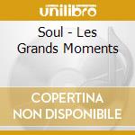 Soul - Les Grands Moments cd