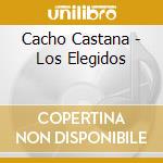 Cacho Castana - Los Elegidos cd musicale di Cacho Castana