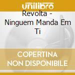 Revolta - Ninguem Manda Em Ti cd