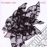Mina - Mina Per Quando Ti Amo cd