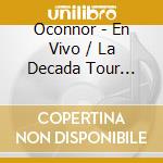 Oconnor - En Vivo / La Decada Tour 98-08 cd