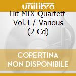 Hit MIX Quartett Vol.1 / Various (2 Cd) cd musicale di V/a
