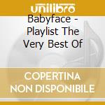 Babyface - Playlist The Very Best Of cd