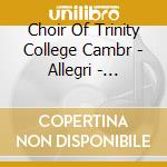 Choir Of Trinity College Cambr - Allegri - Miserere