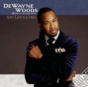 Dewayne Woods - My Life's Lyric cd musicale di Dewayne Woods