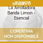 La Arrolladora Banda Limon - Esencial cd