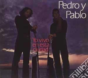 Pedro Y Pablo - Yo Vivo En Esta Ciudad cd musicale di Pedro Y Pablo
