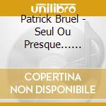 Patrick Bruel - Seul Ou Presque... (Cd+Dvd) cd