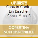 Captain Cook - Ein Bisschen Spass Muss S cd musicale di Captain Cook