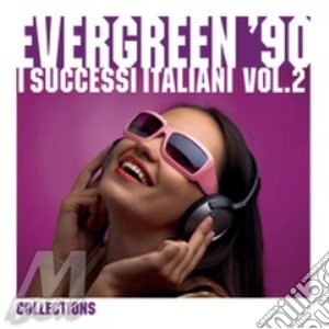 Evergreen 90: I Successi Italiani Vol.2 The Collections 2009 cd musicale di ARTISTI VARI