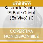 Karamelo Santo - El Baile Oficial (En Vivo)  (C cd musicale di Karamelo Santo