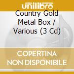 Country Gold Metal Box / Various (3 Cd) cd