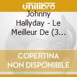 Johnny Hallyday - Le Meilleur De (3 Cd) cd