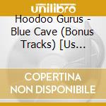 Hoodoo Gurus - Blue Cave (Bonus Tracks) [Us Import] cd