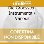 Die Groessten Instrumenta / Various cd musicale