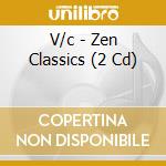 V/c - Zen Classics (2 Cd) cd musicale di V/c