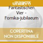Fantastischen Vier - Fornika-jubilaeum cd