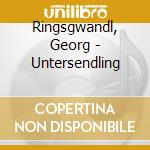 Ringsgwandl, Georg - Untersendling cd