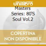 Masters Series: 80'S Soul Vol.2 cd