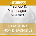 Mauricio & Palodeagua - V&Ernes cd