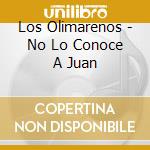 Los Olimarenos - No Lo Conoce A Juan cd