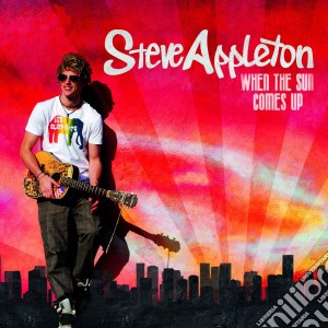 Steve Appleton - When The Sun Comes Up cd musicale di Steve Appleton