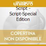 Script - Script-Special Edition cd musicale di Script