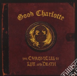Good Charlotte - The Chronicles Of Life And Death [Life Version] cd musicale di Charlotte Good