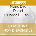 (Music Dvd) Daniel O'Donnell - Can You Feel The Love cd