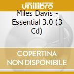 Miles Davis - Essential 3.0 (3 Cd) cd musicale di Miles Davis