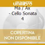 Ma / Ax - Cello Sonata 4 cd musicale di Ma / Ax